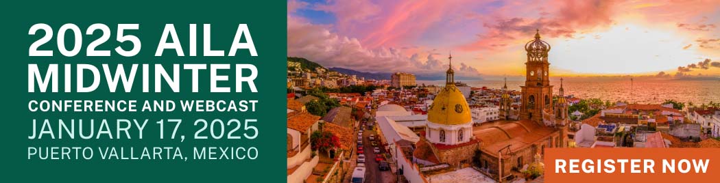 2025 AILA Midwinter Conference and Webcast, January 17, 2025, Puerto Vallarta, Mexico